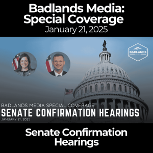 Badlands Media Special Coverage: Senate Confirmation Hearings - January 21, 2025