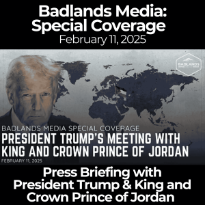 Badlands Media Special Coverage: President Trump with the King and Crown Prince of Jordan