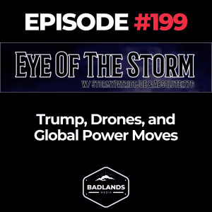 Eye of the Storm: Ep. 199 – Trump, Drones, and Global Power Moves