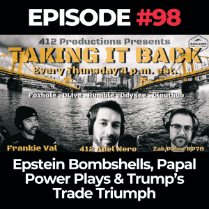 Taking It Back Ep. 98: Epstein Bombshells, Papal Power Plays & Trump’s Trade Triumph