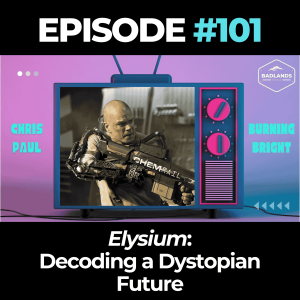 Badlands Story Hour Ep. 101: Elysium – Decoding a Dystopian Future