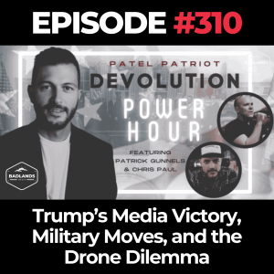 Devolution Power Hour Ep. 310: Trump’s Media Victory, Military Moves, and the Drone Dilemma