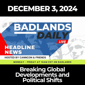 Badlands Daily - December 3, 2024: Breaking Global Developments and Political Shifts