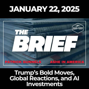 The Brief: January 22, 2025 – Trump’s Bold Moves, Global Reactions, and AI Investments