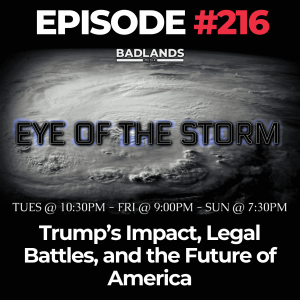 Eye of the Storm Ep. 216: Trump’s Impact, Legal Battles, and the Future of America
