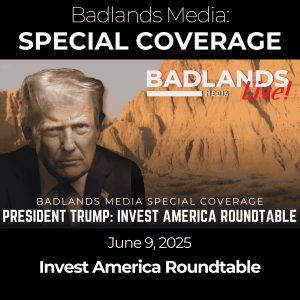 Badlands Media Special Coverage - President Trump in Invest America Roundtable