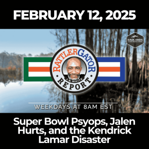RattlerGator Report: Feb. 12, 2025 – Super Bowl Psyops, Jalen Hurts, and the Kendrick Lamar Disaster