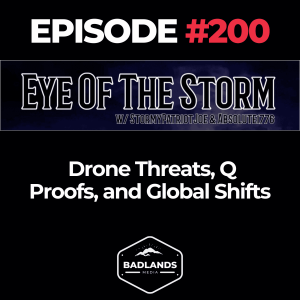 Eye of the Storm Ep. 200 – Drone Threats, Q Proofs, and Global Shifts