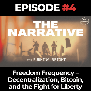 The Narrative Ep. 4: Freedom Frequency – Decentralization, Bitcoin, and the Fight for Liberty