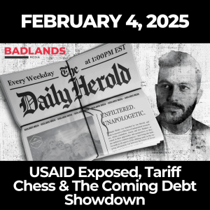 The Daily Herold: Feb. 4, 2025 - USAID Exposed, Tariff Chess & The Coming Debt Showdown