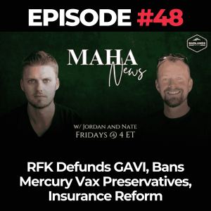MAHA News Ep. 48 – RFK Defunds GAVI, Bans Mercury Vax Preservatives, Insurance Reform