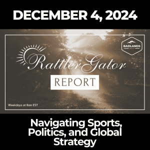 RattlerGator Report:- December 4th: Navigating Sports, Politics, and Global Strategy