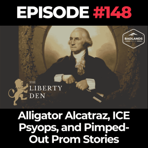 The Liberty Den Ep. 148: Alligator Alcatraz, ICE Psyops, and Pimped-Out Prom Stories