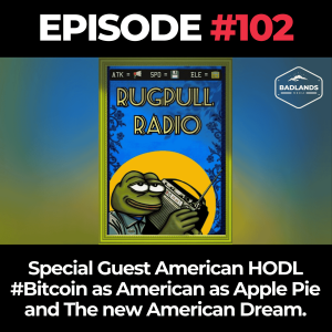 Rugpull Radio Ep 102- Special Guest American HODL #Bitcoin as American as Apple Pie and The new American Dream