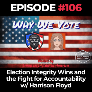 Why We Vote Ep. 106: Election Integrity Wins and the Fight for Accountability w/ Harrison Floyd