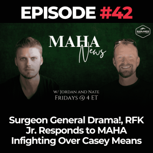 MAHA News Ep. 42: Surgeon General Drama!, RFK Jr. Responds to MAHA Infighting Over Casey Means