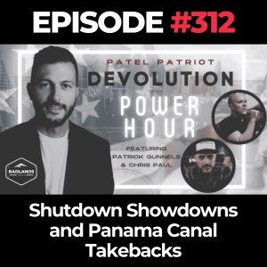 Devolution Power Hour Ep. 312: Shutdown Showdowns and Panama Canal Takebacks