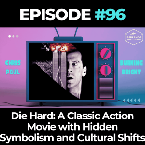 Badlands Story Hour Ep. 96: Die Hard – A Classic Action Movie with Hidden Symbolism and Cultural Shifts