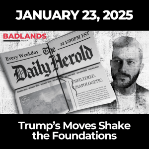 The Daily Herold: January 23, 2025 – Trump’s Moves Shake the Foundations