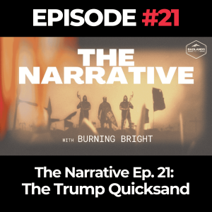 The Narrative Ep. 21: The Trump Quicksand