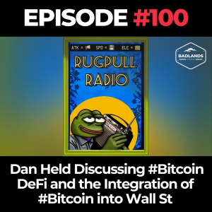 Rugpull Radio Ep 100: Special Guest Dan Held Discussing #Bitcoin DeFi and the Integration of #Bitcoin into Wall Street