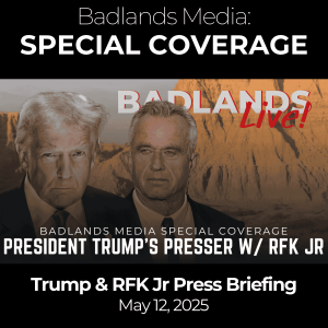 Badlands Media Special Coverage - President Trump’s Press Briefing with RFK Jr