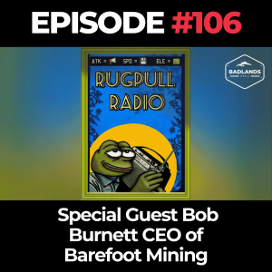 Rugpull Radio Ep 106: Special Guest Bob Burnett CEO of Barefoot Mining The geopolitics of blockspace, the future of mining & Bitcoin as money for the next 1000 years!