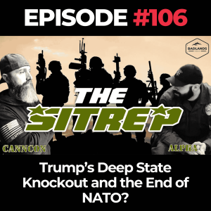SITREP Ep. 106: Trump’s Deep State Knockout and the End of NATO?