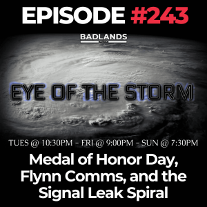 Eye of the Storm Ep. 243: Medal of Honor Day, Flynn Comms, and the Signal Leak Spiral