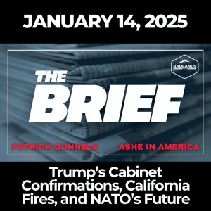 The Brief: January 14, 2025 – Trump’s Cabinet Confirmations, California Fires, and NATO’s Future