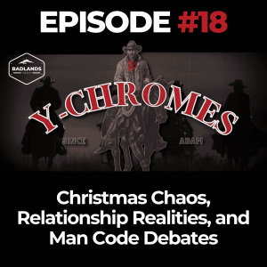 Y Chromes Ep. 18: Christmas Chaos, Relationship Realities, and Man Code Debates