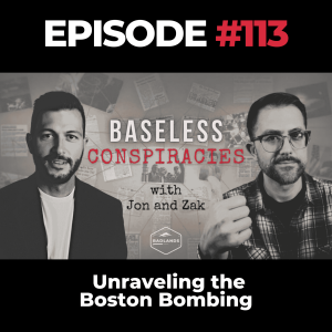 Baseless Conspiracies Ep. 113: Unraveling the Boston Bombing