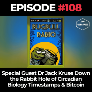 Rugpull Radio Ep. 108: Special Guest Dr Jack Kruse Down the Rabbit Hole of Circadian Biology Timestamps & Bitcoin