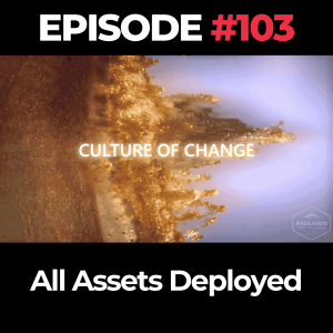 Culture of Change Ep. 103: All Assets Deployed