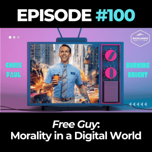 Badlands Story Hour Ep. 100: Free Guy – Morality in a Digital World