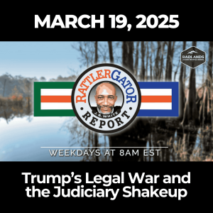 RattlerGator Report: March 19, 2025 - Trump’s Legal War and the Judiciary Shakeup