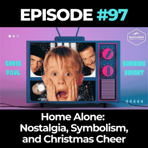 Badlands Story Hour Ep. 97: Home Alone – Nostalgia, Symbolism, and Christmas Cheer