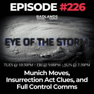Eye of the Storm Ep. 226: Munich Moves, Insurrection Act Clues, and Full Control Comms