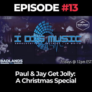 I Dig Music Ep. 13: Paul & Jay Get Jolly – A Christmas Special