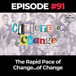 Culture of Change Ep. 91: The Rapid Pace of Change...of Change
