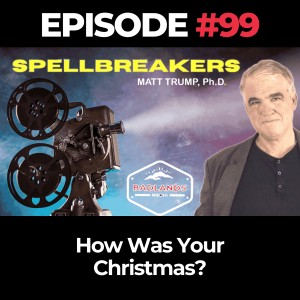 Spellbreakers Ep. 99: How Was Your Christmas?