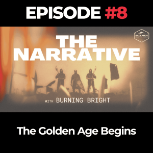The Narrative Ep. 8: The Golden Age Begins