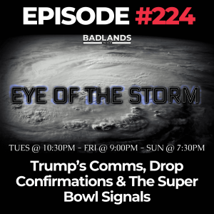 Eye of the Storm Ep. 224: Trump’s Comms, Drop Confirmations & The Super Bowl Signals