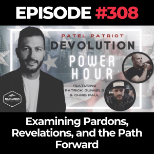 Devolution Power Hour Episode 308: Examining Pardons, Revelations, and the Path Forward