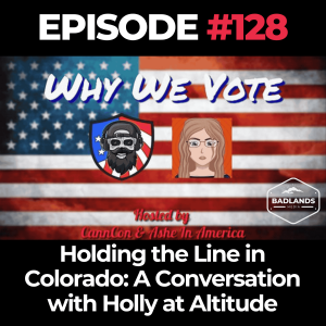 Why We Vote Ep. 128: Holding the Line in Colorado – A Conversation with Holly at Altitude