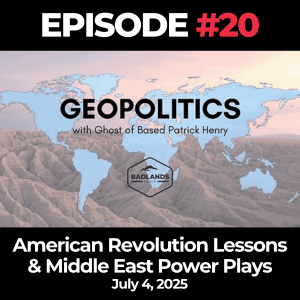 Geopolitics with Ghost Ep. 20: American Revolution Lessons & Middle East Power Plays – July 4, 2025