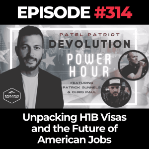 Devolution Power Hour Ep. 314: Unpacking H1B Visas and the Future of American Jobs