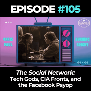 Badlands Story Hour Ep. 105: The Social Network – Tech Gods, CIA Fronts, and the Facebook Psyop