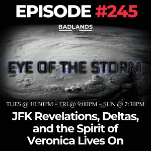 Eye of the Storm Ep. 245: JFK Revelations, Deltas, and the Spirit of Veronica Lives On