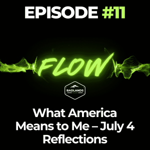 Flow Ep. 11: What America Means to Me – July 4 Reflections